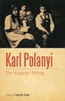 Karl Polanyi : the Hungarian writings / translated by Adam Fabry ; edited and introduced by Gareth Dale.