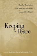Keeping the peace : conflict resolution and peaceful societies around the world /