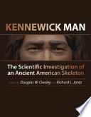 Kennewick Man : the scientific investigation of an ancient American skeleton /