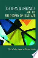 Key ideas in linguistics and the philosophy of language /