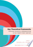 Key theoretical frameworks : teaching technical communication in the twenty-first century /