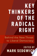Key thinkers of the radical right : behind the new threat to liberal democracy / edited by Mark Sedgwick.