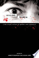Killing women : the visual culture of gender and violence /