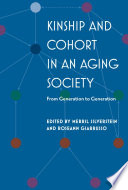 Kinship and cohort in an aging society : from generation to generation /