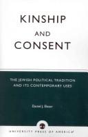 Kinship and consent : the Jewish political tradition and its contemporary uses / edited by Daniel J. Elazar.