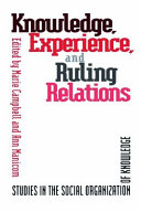 Knowledge, experience, and ruling relations : studies in the social organization of knowledge /