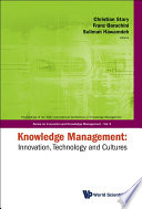 Knowledge management : innovation, technology and cultures : proceedings of the 2007 International Conference on Knowledge Management, 27-28 August 2007, Vienna, Austria /