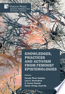 Knowledges, practices, and activism from feminist epistemologies /