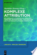 Komplexe attribution : ein Nominalstilphanomen aus sprachhistorischer, grammatischer, typologischer und funktionalstilistischer Perspektive / herausgegeben von Mathilde Hennig.