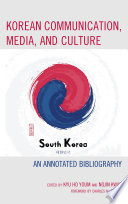 Korean communication, media, and culture : an annotated bibliography /