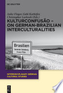 KulturConfusão : on German-Brazilian interculturalities / edited by Anke Finger, Gabi Kathöfer and Christopher Larkosh.