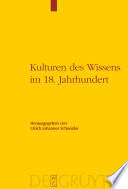 Kulturen des Wissens im 18. Jahrhundert / herausgegeben von Ulrich Johannes Schneider.