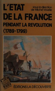 L'Etat de la France pendant la Révolution : 1789-1799 /