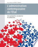 L'administration contemporaine de l'État : une perspective canadienne et québécoise /