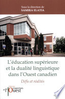 L'éducation supérieure et la dualité linguistique dans l'Ouest Canadien : défis et réalités /