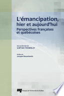 L'émancipation, hier et aujourd'hui : perspectives françaises et québécoises /