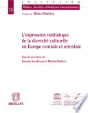 L'expression mediatique de la diversite culturelle en Europe centrale et orientale / sous la direction de Danusa Serafinova et Michel Mathien.