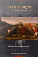 La Casa de Borgoña : La Casa del rey de España / José Eloy Hortal Muñoz ; Félix Labrador Arroyo.