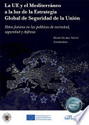 La UE y el Mediterraneo a la luz de la estrategia global de seguridad de la Union : retos futuros en las politicas de vecindad, seguridad y defensa /