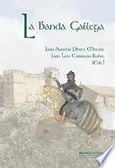 La banda gallega : conquista y fortificacion de un espacio de frontera (siglos XIII-XVIII) : I Curso de historia y arqueologia medieval /