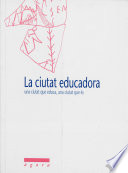 La ciutat educadora : una ciutat que educa, una ciutat que es /