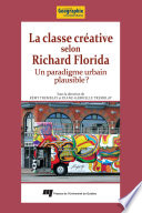 La classe créative selon Richard Florida : un paradigme urbain plausible? /