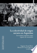La colectividad de origen navarro en Argentina : los centros navarros espacio de encuentro /