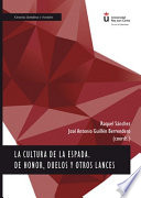 La cultura de la espada : de honor, duelos y otros lances / Raquel Sanchez, Jose Antonio Guillen Berrendero (coords.).