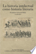 La historia intelectual como historia literaria / Friedhelm Schmidt-Welle, coordinador.