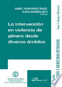 La intervencion en violencia de genero desde diversos ambitos / Isabel Tajahuerce Angel, Elena Ramirez Rico (editoras).