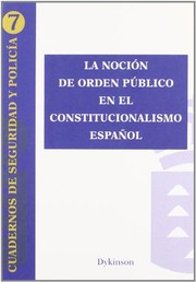 La nocion de orden publico en el constitucionalismo espanol /