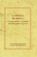 La novela picaresca : concepto generico y evolucion del genero (siglos XVI y XVII) /