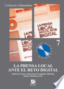 La prensa local ante el reto digital : oportunidades y riesgos en un escenario cambiante / Andreu Casero Ripolles, Sonia Gonzalez Molina, Francisco Fernandez Beltran.