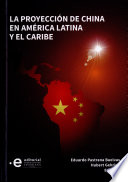 La proyeccion de China en America Latina y el Caribe /