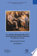 La retorica discursiva de 1917 : acercamientos desde la historia, la cultura y el arte /