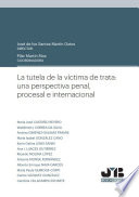 La tutela de la victima de trata : una perspectiva penal, procesal e internacional /