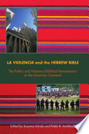 La violencia and the Hebrew Bible : the politics and histories of biblical hermeneutics on the American continent /