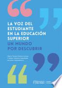 La voz del estudiante en la educacion superior : un mundo por descubrir /