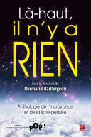 La-haut, il n'y a rien : anthologie de l'incroyance et de la libre-pensee /