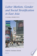 Labor markets, gender and social stratification in East Asia : a global perspective /