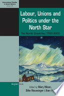 Labour, unions and politics under the North Star : the Nordic countries, 1700-2000 /