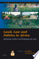 Land, law and politics in Africa : mediating conflict and reshaping the state /