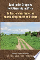 Land in the struggles for citizenship in Africa / edited by Sam Moyo, Dzodzi Tsikata, Yakham Diop = Le foncier dans les luttes pour la citoyenneté en Afrique / sous la direction de Sam Moyo, Dzodzi Tsikata, Yakham Diop.