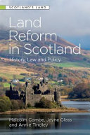 Land reform in Scotland : history, law and policy / edited by Malcolm Combe, Jayne Glass, Annie Tindley.