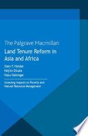 Land tenure reform in Asia and Africa : assessing impacts on poverty and natural resource management / edited by Stein T. Holden, Norwegian University of Life Sciences, As, Norway ; Keijiro Otsuka, National Graduate Institute for Policy Studies, Tokyo, Japan ; and Klaus Deininger, Development Economics Research Group, World Bank, Washington, DC, USA.