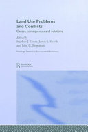 Land use problems and conflicts : causes, consequences and solutions / edited by Stephen J. Goetz, James S. Shortle and John C. Bergstrom.