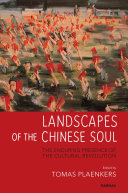 Landscapes of the Chinese soul : the enduring presence of the cultural revolution / edited by Tomas Plänkers ; [translated by John Hart].