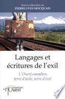 Langages et écritures de l'exil : l'ouest canadien, terre d'asile, terre d'exil / sous la direction de Pierre-Yves Mocquais.
