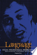 Language : social psychological perspectives : selected papers from the first International Conference on Social Psychology and Language held at the University of Bristol, England July 1979 / edited by Howard Giles, W. Peter Robinson and Philip Smith.