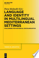 Language and Identity in Multilingual Mediterranean Settings : Challenges for Historical Sociolinguistics /